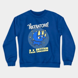 Triceratops - 3 x Better Than Unicorns Crewneck Sweatshirt